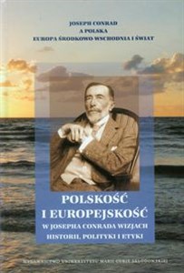 Picture of Polskość i europejskość w Josepha Conrada wizjach historii, polityki i etyki