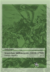 Picture of Stanisław Jabłonowski (1634-1702) Polityk i dowódca Tom 2