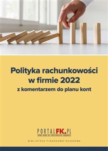 Picture of Polityka rachunkowości w firmie 2022 z komentarzem do planu kont