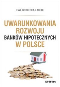 Picture of Uwarunkowania rozwoju banków hipotecznych w Polsce