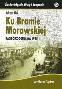 Picture of Ku Bramie Morawskiej Racibórz-Ostrawa 1945