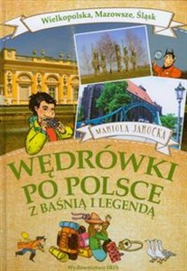 Picture of Wędrówki po Polsce z baśnią i legendą Wielkopolska Mazowsze Śląsk