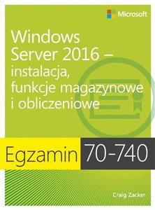 Picture of Egzamin 70-740: Windows Server 2016 - Instalacja, funkcje magazynowe i obliczeniowe Instalacja, funkcje magazynowe i obliczeniowe