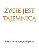 Życie jest... - Zdzisława Krystyna Dębska -  foreign books in polish 