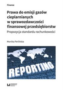 Picture of Prawa do emisji gazów cieplarnianych w sprawozdawczości finansowej przedsiębiorstw Propozycja standardu rachunkowości