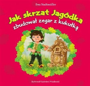 Picture of Jak skrzat Jagódka zbudował zegar z kukułką