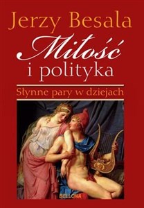 Picture of Miłość i polityka Słynne pary w dziejach