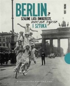 Picture of Berlin Szalone lata dwudzieste, nocne życie i sztuka