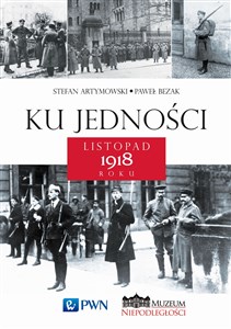 Picture of Ku jedności Listopad 1918 roku