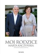 Polska książka : Moi rodzic... - Marta Kaczyńska, Dorota Łosiewicz