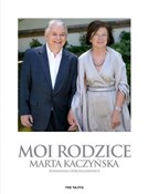 Moi rodzic... - Marta Kaczyńska, Dorota Łosiewicz -  Książka z wysyłką do UK