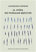 Polska książka : Ja, która ... - Jacqueline Harpman