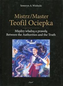Picture of Mistrz Teofil Ociepka Między władzą a prawdą