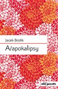 Książka : A/apokalip... - Jacek Brolik