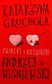 polish book : Związki i ... - Katarzyna Grochola, Andrzej Wiśniewski