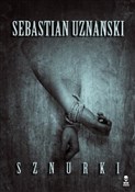 Sznurki - Sebastian Uznański -  Książka z wysyłką do UK