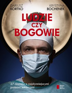 Picture of Ludzie czy bogowie 27 rozmów z najsłynniejszymi polskimi lekarzami