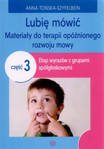 Picture of Lubię mówić Materiały do terapii opóźnionego rozwoju mowy Część 3 Etap wyrazów z grupami spółgłoskowymi