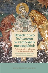 Picture of Dziedzictwo kulturowe w regionach europejskich Odkrywanie, ochrona i (re)interpretacja