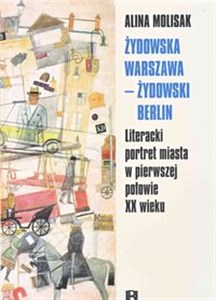 Picture of Żydowska Warszawa żydowski Berlin Literacki portret miasta w pierwszej połowie XX wieku