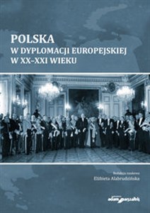Picture of Polska w dyplomacji europejskiej w XX-XXI wieku