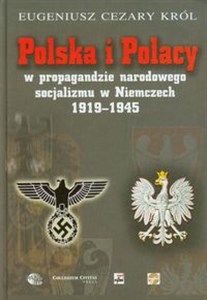 Obrazek Polska i Polacy w propagandzie narodowego socjalizmu w Niemczech 1919-1945
