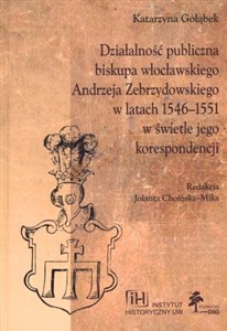 Picture of Działalność publiczna biskupa włocławskiego Andrzeja Zebrzydowskiego w latach 1546-1551 w świetle jego korespondencji