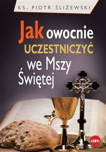 Picture of Jak owocnie uczestniczyć we Mszy Świętej