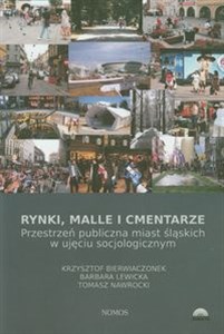 Picture of Rynki malle i cmentarze Przestrzeń publiczna miast śląskich w ujęciu socjologicznym