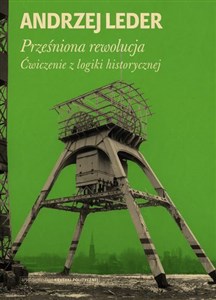 Picture of Prześniona rewolucja Ćwiczenia z logiki historycznej