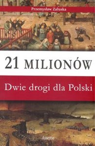 Picture of 21 milionów Dwie drogi dla Polski