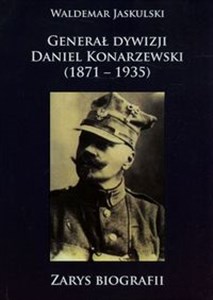 Picture of Generał dywizji Daniel Konarzewski 1871-1935