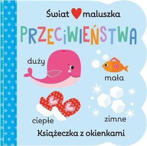Picture of Świat maluszka. Przeciwieństwa. Książeczka z okienkami