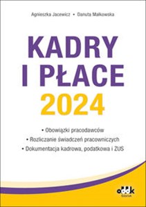 Picture of Kadry i płace 2024 obowiązki pracodawców, rozliczanie świadczeń pracowniczych, dokumentacja kadrowa
