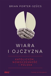 Picture of Wiara i ojczyzna Katolicyzm, nowoczesność i Polska