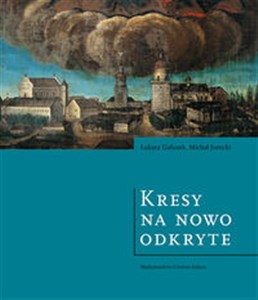 Picture of Kresy na nowo odkryte Wspólne dziedzictwo Polski i Ukrainy