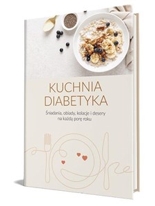 Picture of Kuchnia diabetyka Śniadania, obiady, kolacje i desery na każdą porę roku