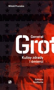 Picture of Generał Grot Kulisy zdrady i śmierci