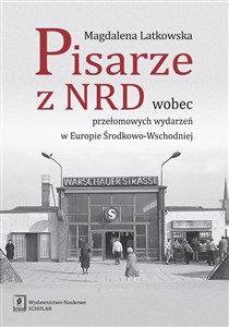 Picture of Pisarze z NRD wobec przełomowych wydarzeń w Europie Środkowo-Wschodniej