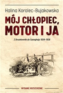 Picture of Mój chłopiec motor i ja Z Druskiennik do Szanghaju 1934-1936