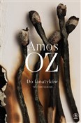 Polska książka : Do fanatyk... - Amos Oz