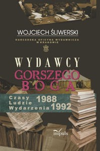Picture of Wydawcy gorszego Boga Harcerska Oficyna Wydawnicza w Krakowie. Czasy – Ludzie – Wydarzenia 1988–1992