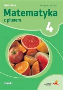 Picture of Matematyka z plusem 4 Ćwiczenia Wersja A Część 3/3 Ułamki Szkoła podstawowa