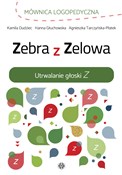 Zobacz : Zebra z Ze... - Kamila Dudziec, Hanna Głuchowska, Agnieszka Tarczyńska-Płatek