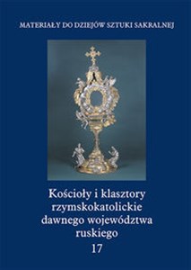Picture of Kościoły i klasztory rzymskokatolickie dawnego województwa ruskiego Tom 17