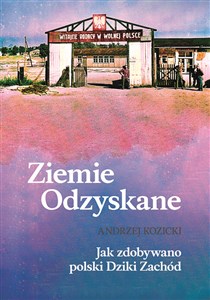 Picture of Ziemie Odzyskane Jak zdobywano polski Dziki Zachód