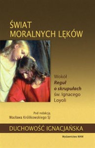 Picture of Świat moralnych lęków Wokół Reguł o skrupułach św. Ignacego Loyoli