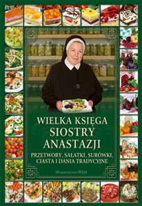 Obrazek Wielka księga siostry Anastazji Przetwory, sałatki, surówki, ciasta i dania tradycyjne