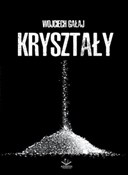 Polska książka : Kryształy - Wojciech Gałaj