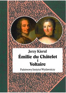 Picture of Emilie du Chatelet i Voltaire czyli umysłowe powinowactwa z wyboru